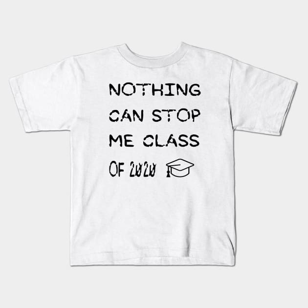 Nothing can stop me class of 2020 graduation gift T-Shirt Kids T-Shirt by AwesomeDesignArt